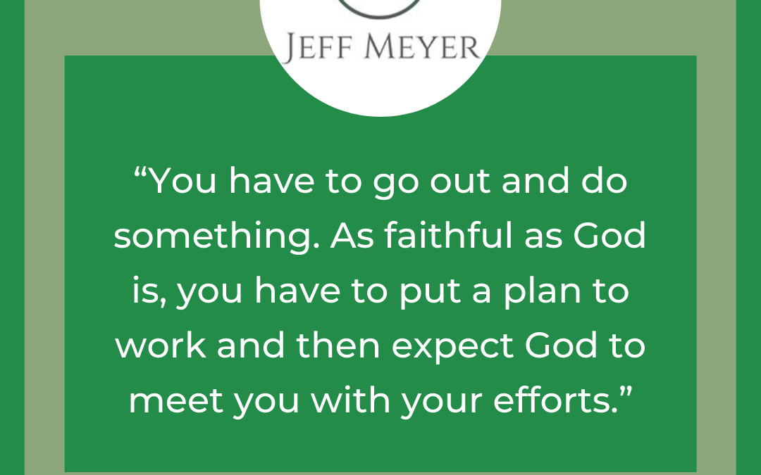 Put a Plan to Work and God Will Meet You