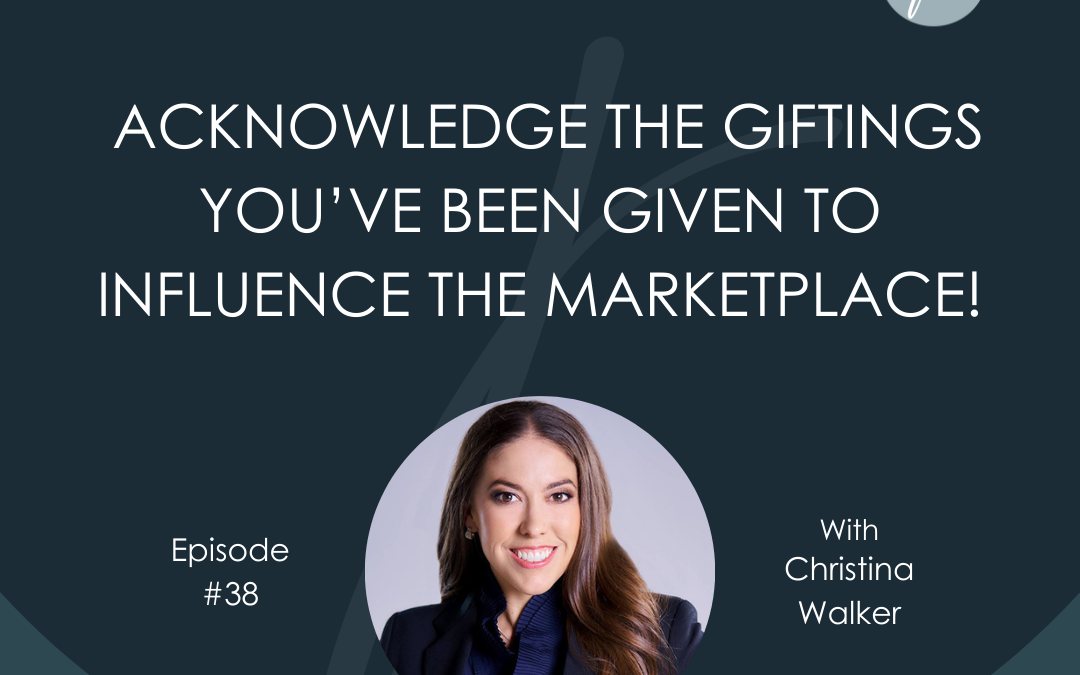 Acknowledge the Giftings You’ve Been Given to Influence the Marketplace!